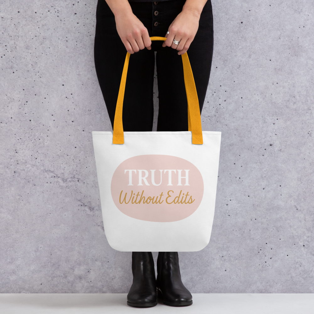 Truth Without Edits Tote Bag